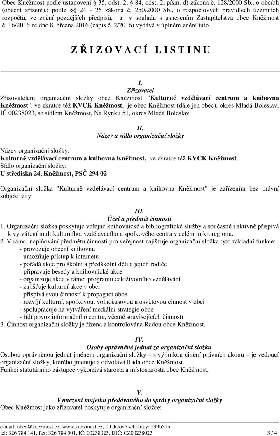 2/2016) vydává v úplném znění tuto Z Ř I Z O V A C Í L I S T I N U I.