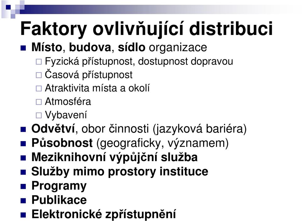 Odvětví, obor činnosti (jazyková bariéra) Působnost (geograficky, významem)