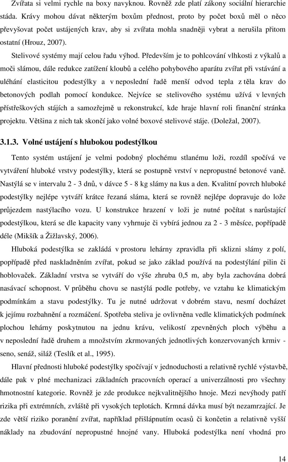 Stelivové systémy mají celou řadu výhod.