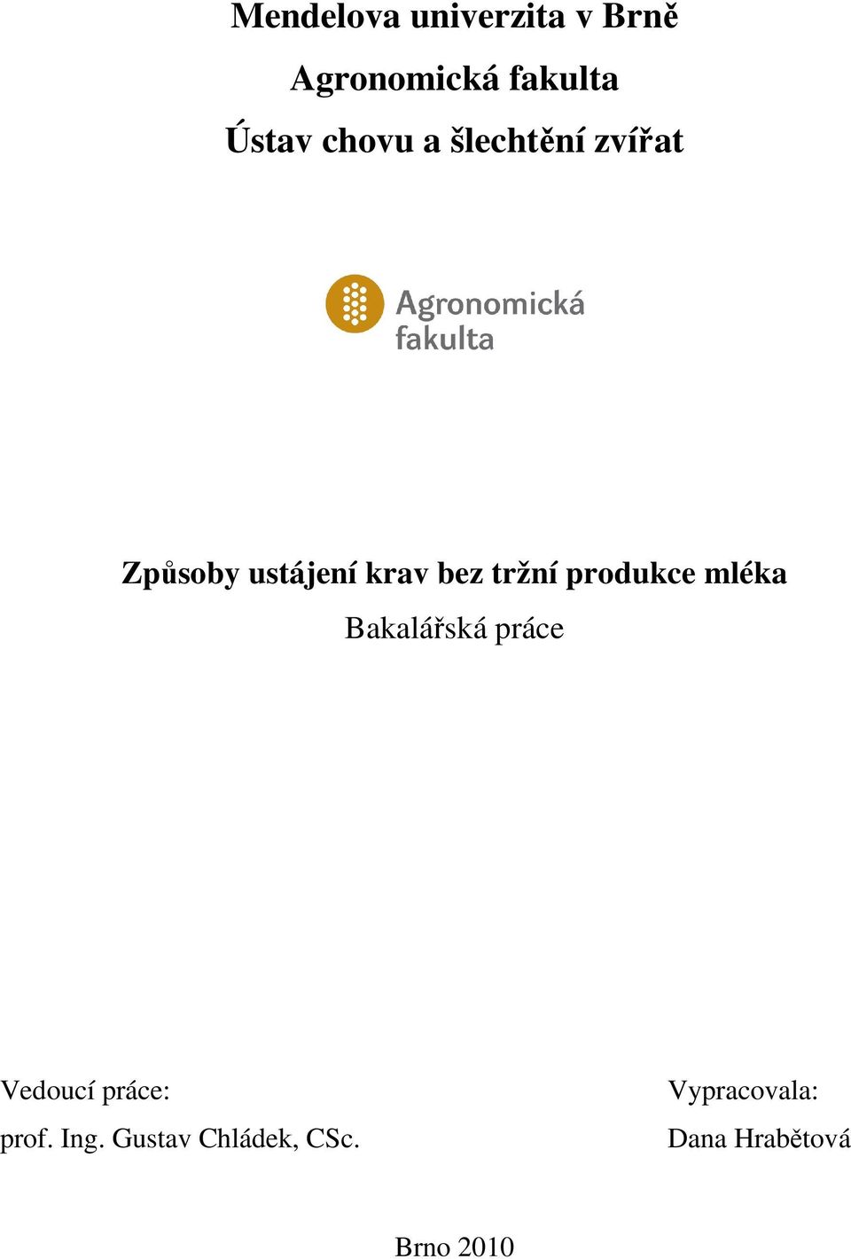 produkce mléka Bakalářská práce Vedoucí práce: prof. Ing.