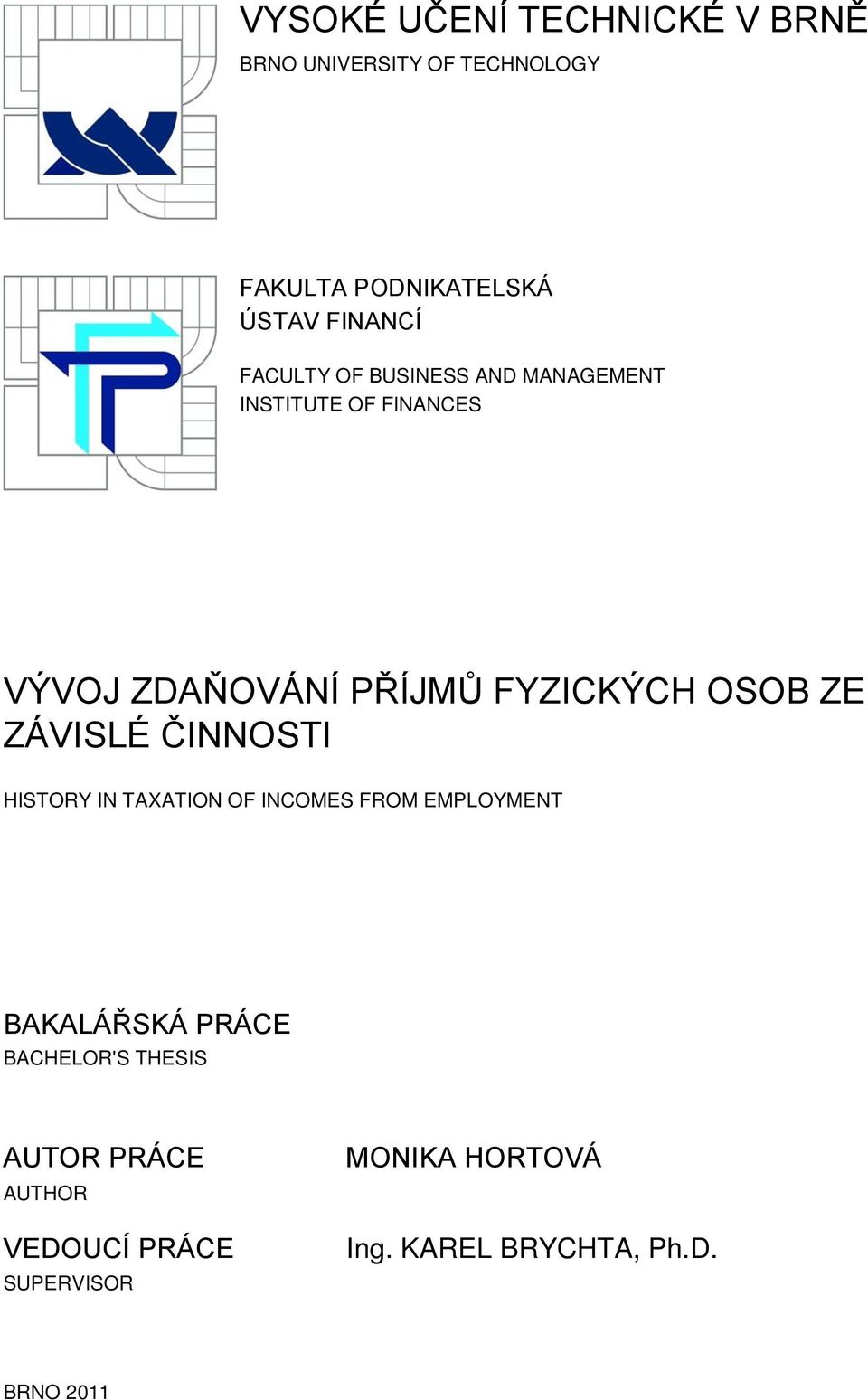 ZE ZÁVISLÉ ČINNOSTI HISTORY IN TAXATION OF INCOMES FROM EMPLOYMENT BAKALÁŘSKÁ PRÁCE BACHELOR'S