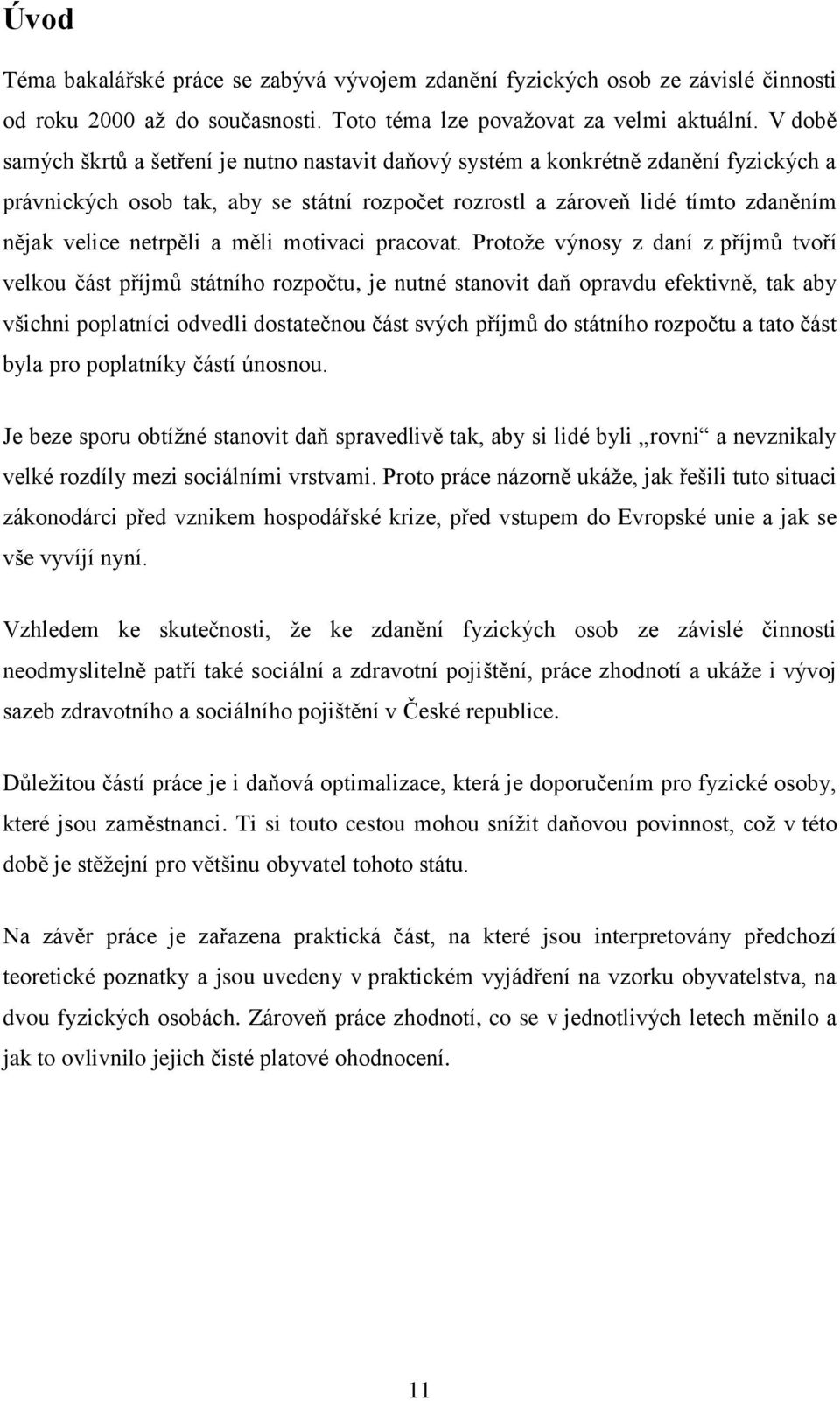 a měli motivaci pracovat.