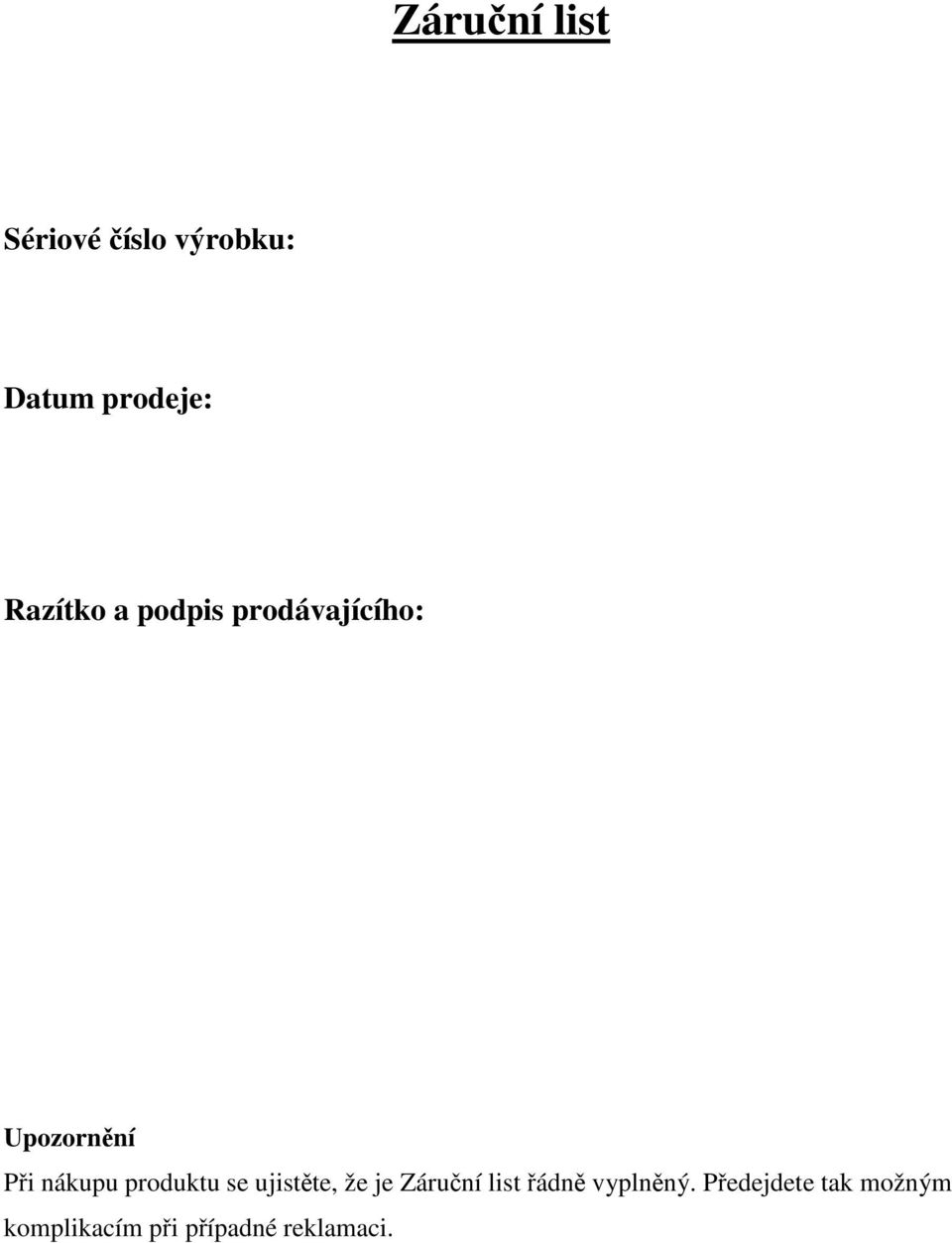 produktu se ujistěte, že je Záruční list řádně