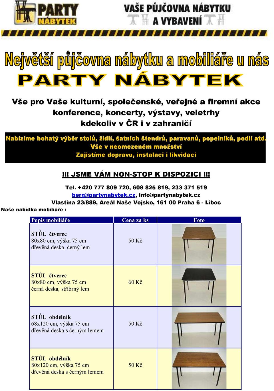 +420 777 809 720, 608 825 819, 233 371 519 berg@partynabytek.cz, info@partynabytek.