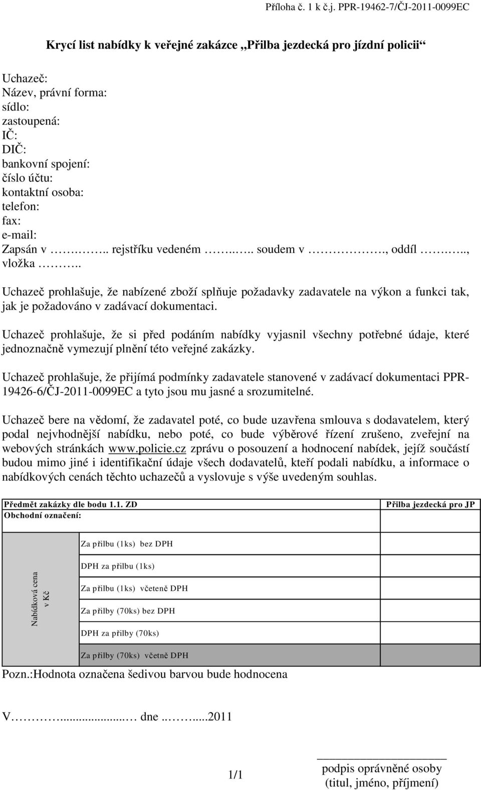 osoba: telefon: fax: e-mail: Zapsán v... rejstříku vedeném.... soudem v., oddíl..., vložka.