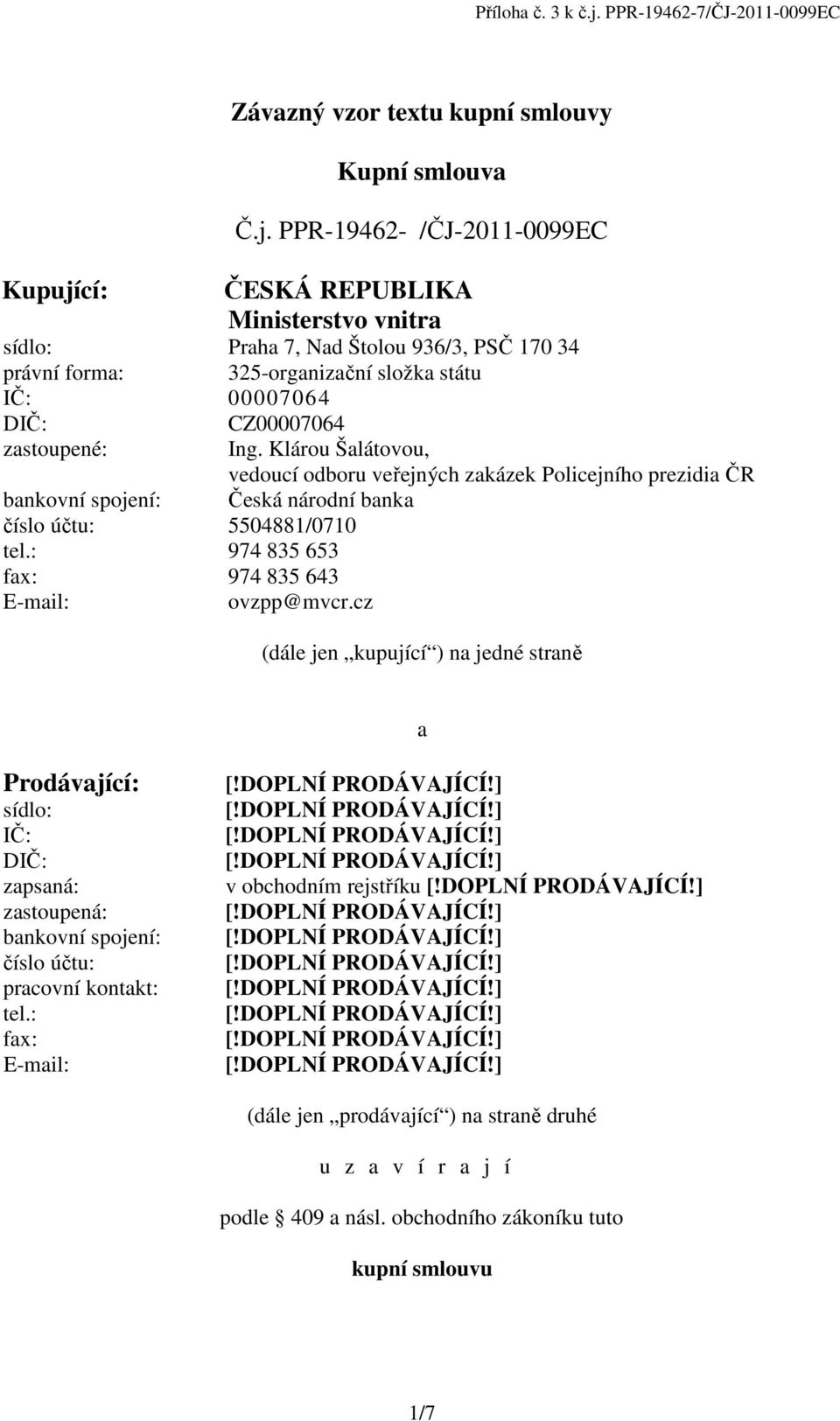 cí: Závazný vzor textu kupní smlouvy Kupní smlouva Č.j.