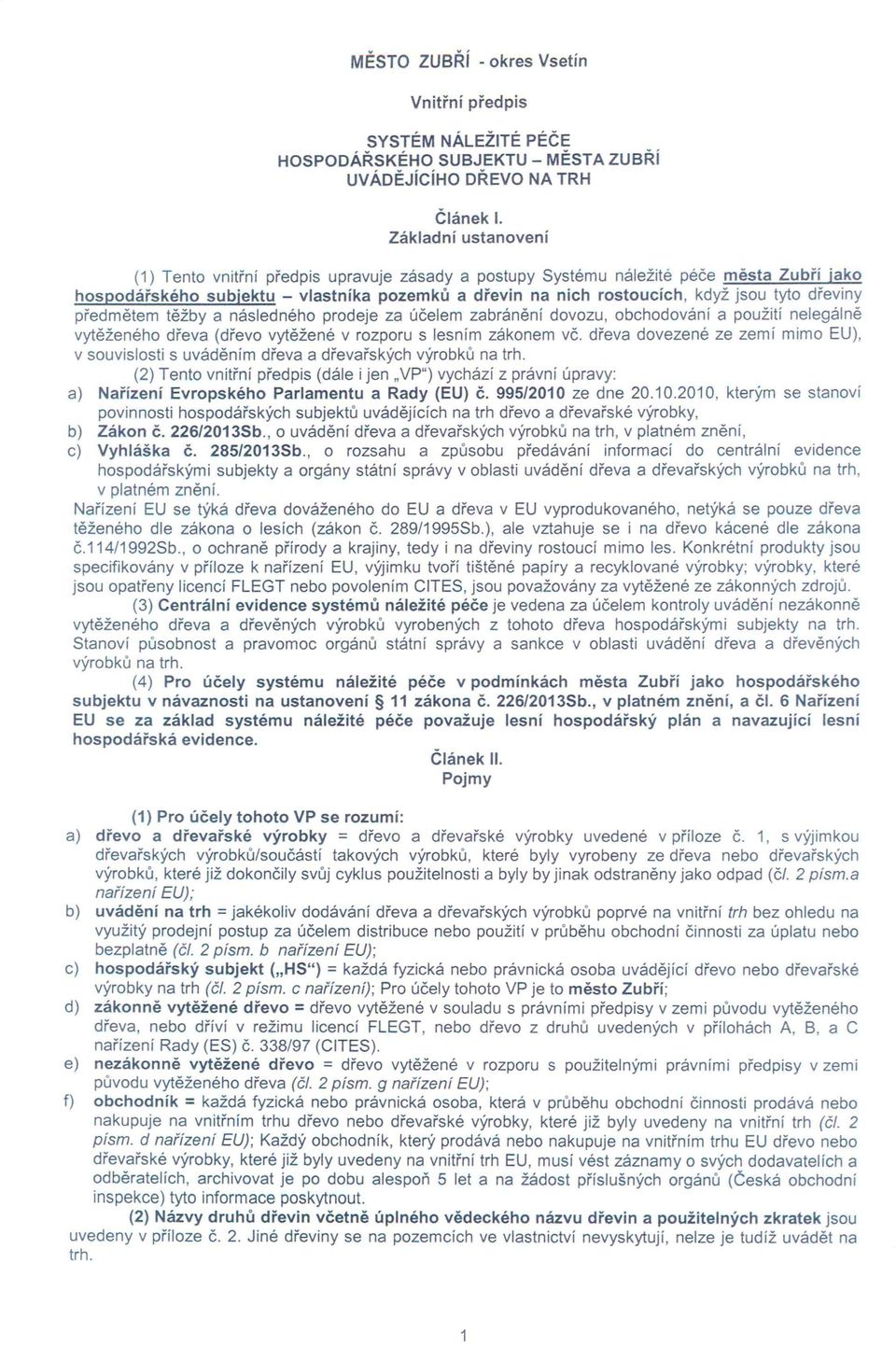 dřeviny předmětem těžby a následného prodeje za účelem zabránění dovozu, obchodování a použití nelegálně vytěženého dřeva (dřevo vytěžené v rozporu s lesním zákonem vč.