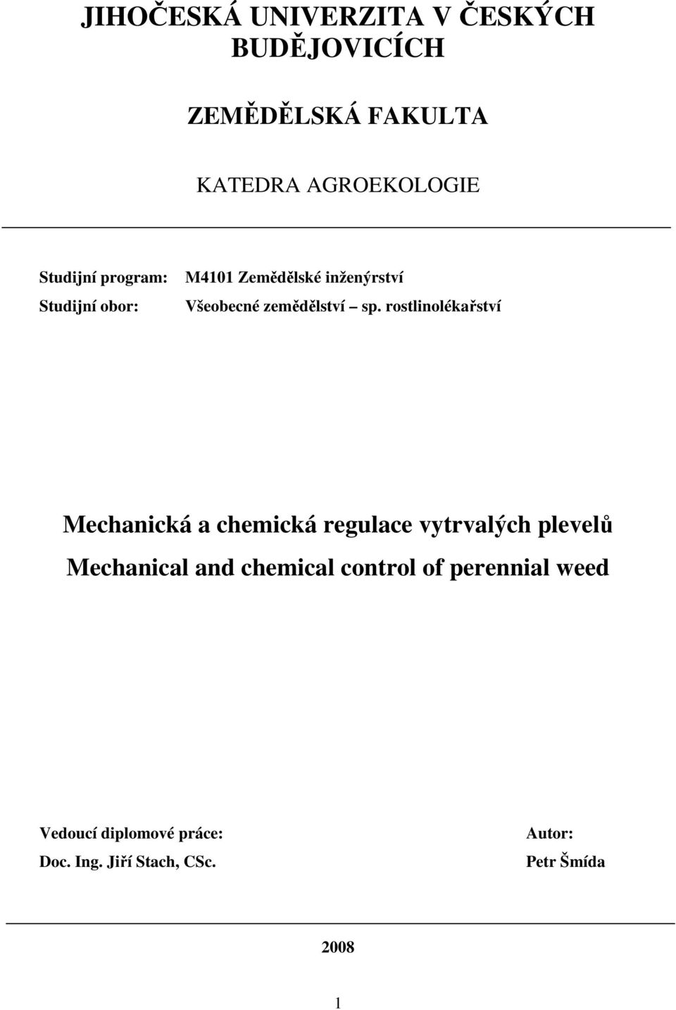 rostlinolékařství Mechanická a chemická regulace vytrvalých plevelů Mechanical and chemical