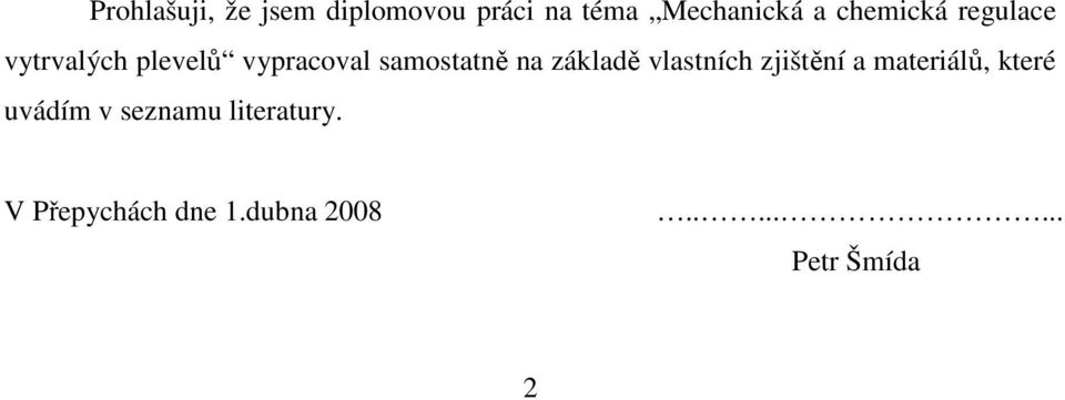 základě vlastních zjištění a materiálů, které uvádím v