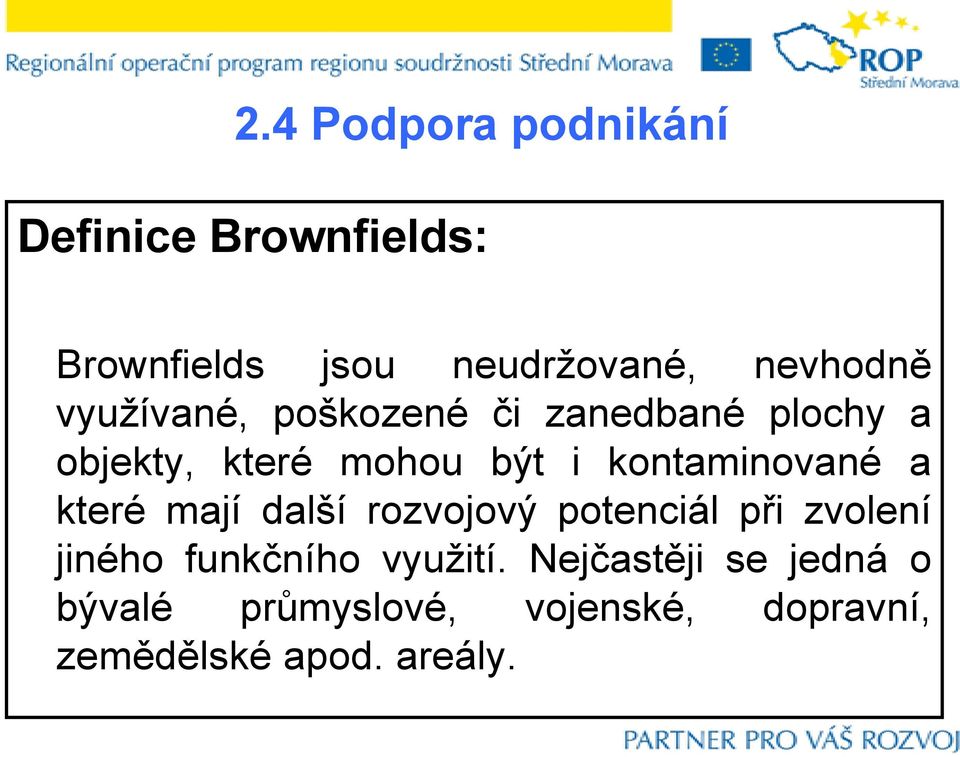 kontaminované a které mají další rozvojový potenciál při zvolení jiného funkčního