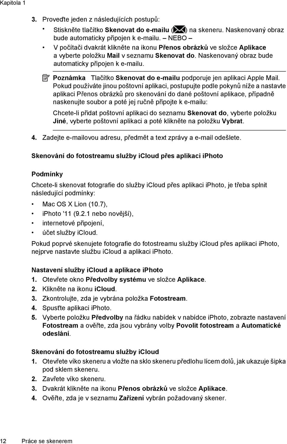 Poznámka Tlačítko Skenovat do e-mailu podporuje jen aplikaci Apple Mail.