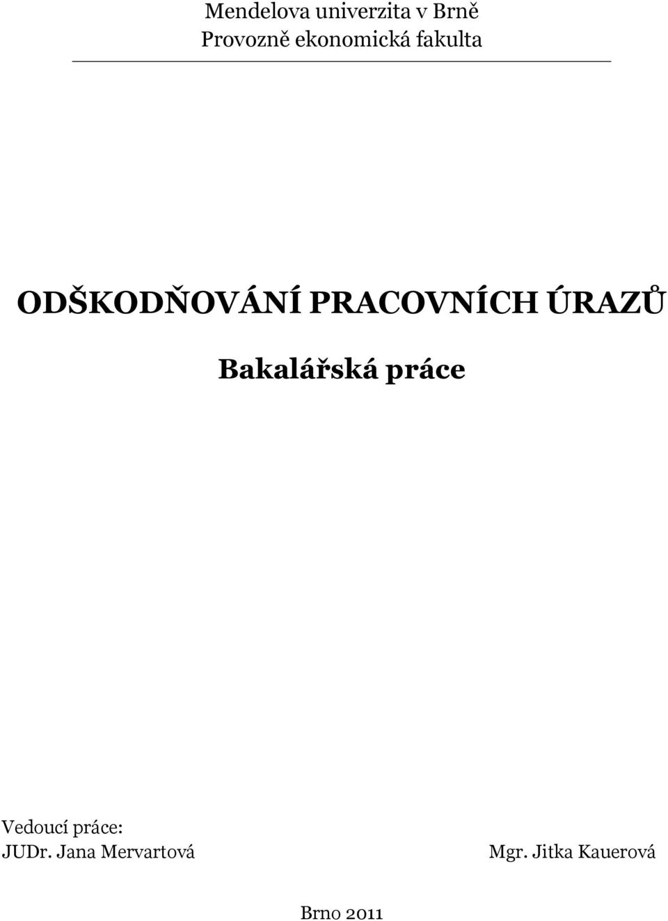 ÚRAZŮ Bakalářská práce Vedoucí práce: JUDr.