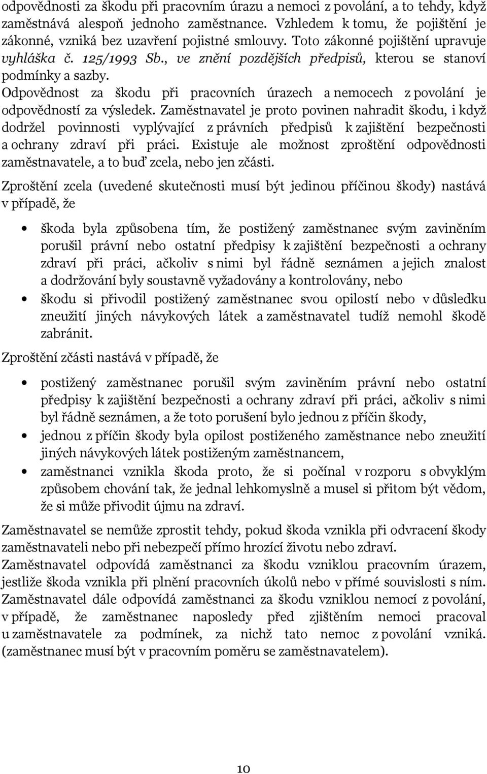 Odpovědnost za škodu při pracovních úrazech a nemocech z povolání je odpovědností za výsledek.