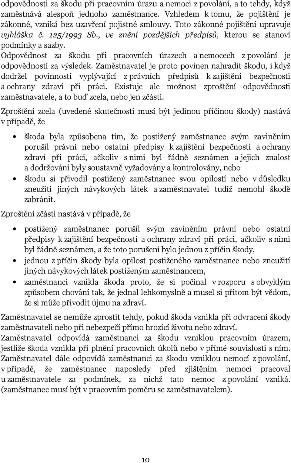 Odpovědnost za škodu při pracovních úrazech a nemocech z povolání je odpovědností za výsledek.