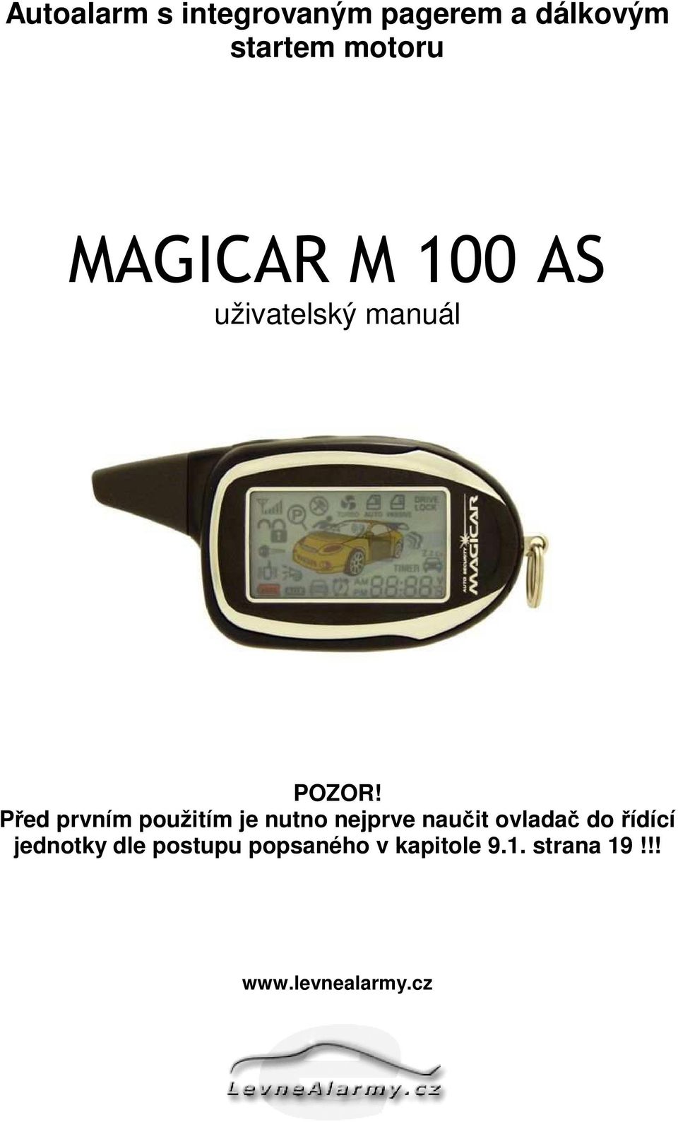 Před prvním použitím je nutno nejprve naučit ovladač do