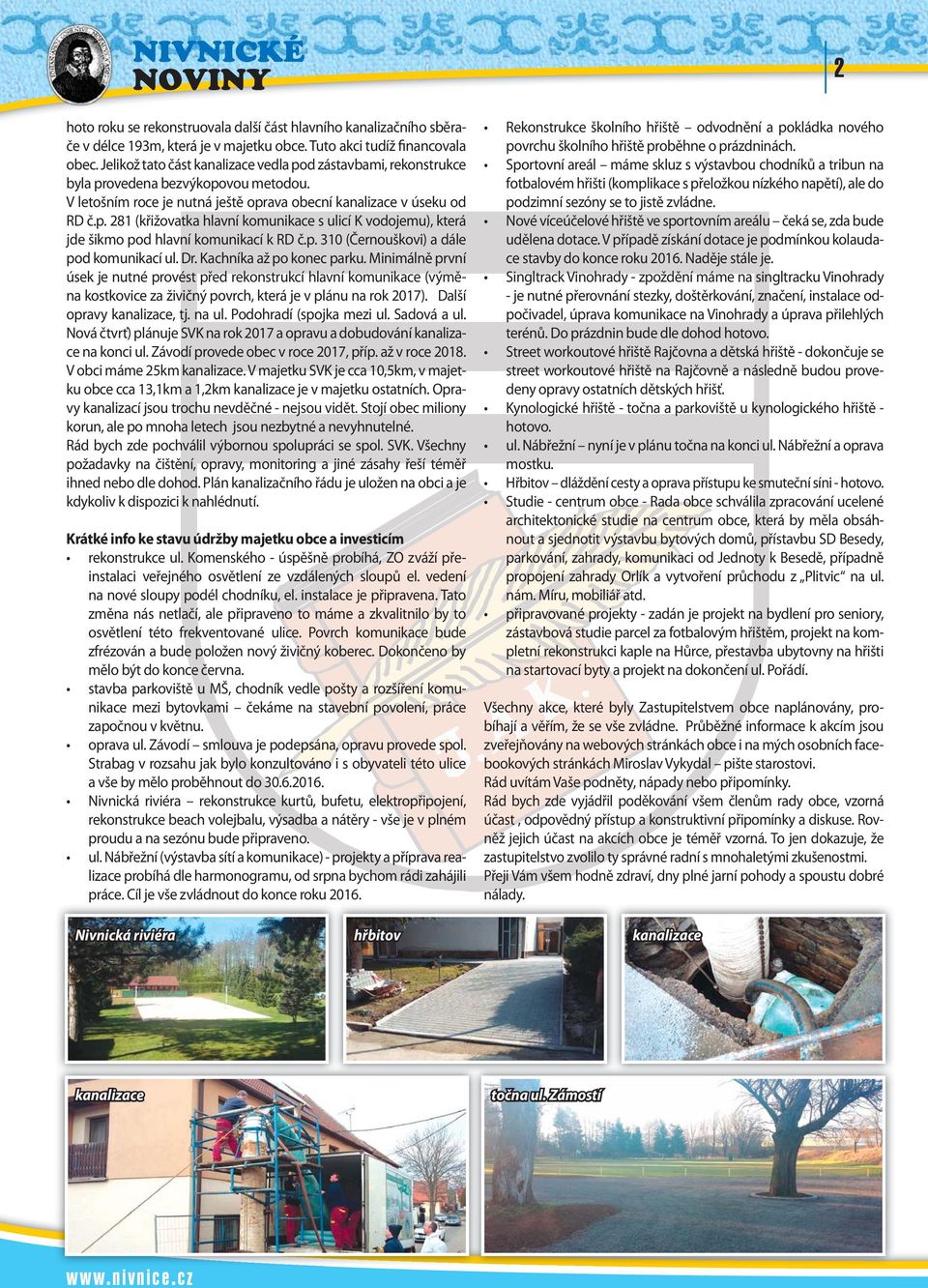 p. 310 (Černouškovi) a dále pod komunikací ul. Dr. Kachníka až po konec parku.
