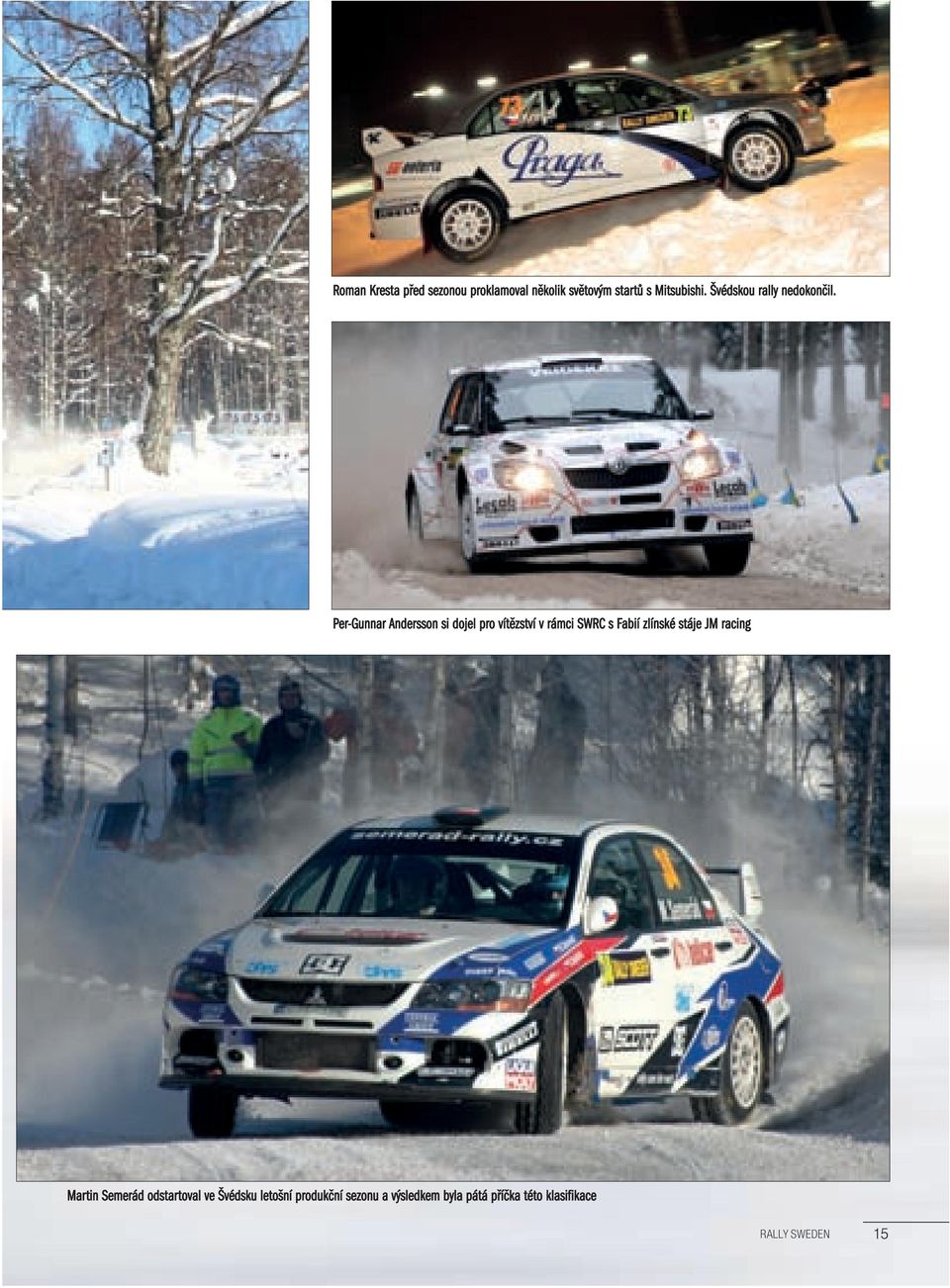 Per-Gunnar Andersson si dojel pro vítězství v rámci SWRC s Fabií zlínské stáje