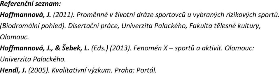 Disertační práce, Univerzita Palackého, Fakulta tělesné kultury, Olomouc. Hoffmannová, J.