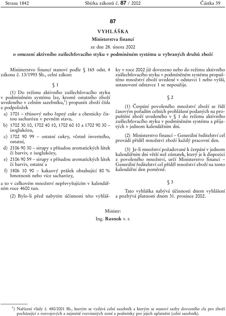 stanov 0 1 0 0 podle Ąě 165 odst. 4 za 0 0kona c 0 3. 13/1993 Sb.