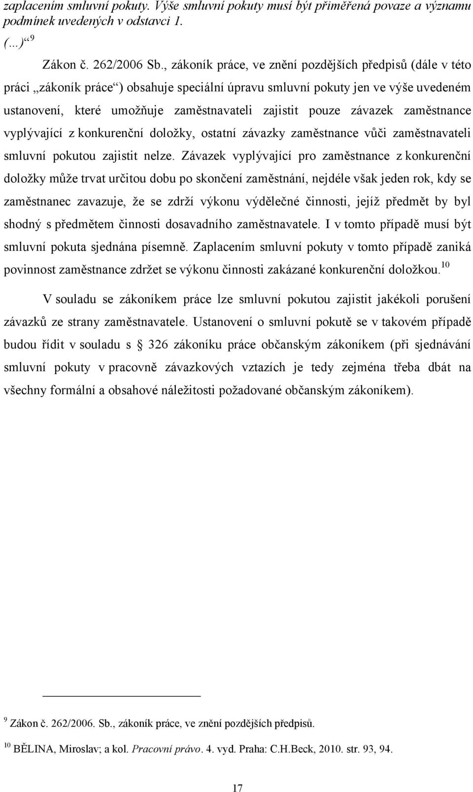 závazek zaměstnance vyplývající z konkurenční doložky, ostatní závazky zaměstnance vůči zaměstnavateli smluvní pokutou zajistit nelze.