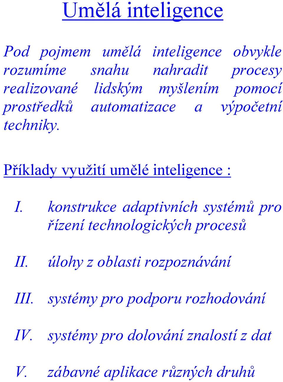 Příklady využití umělé inteligence : I.