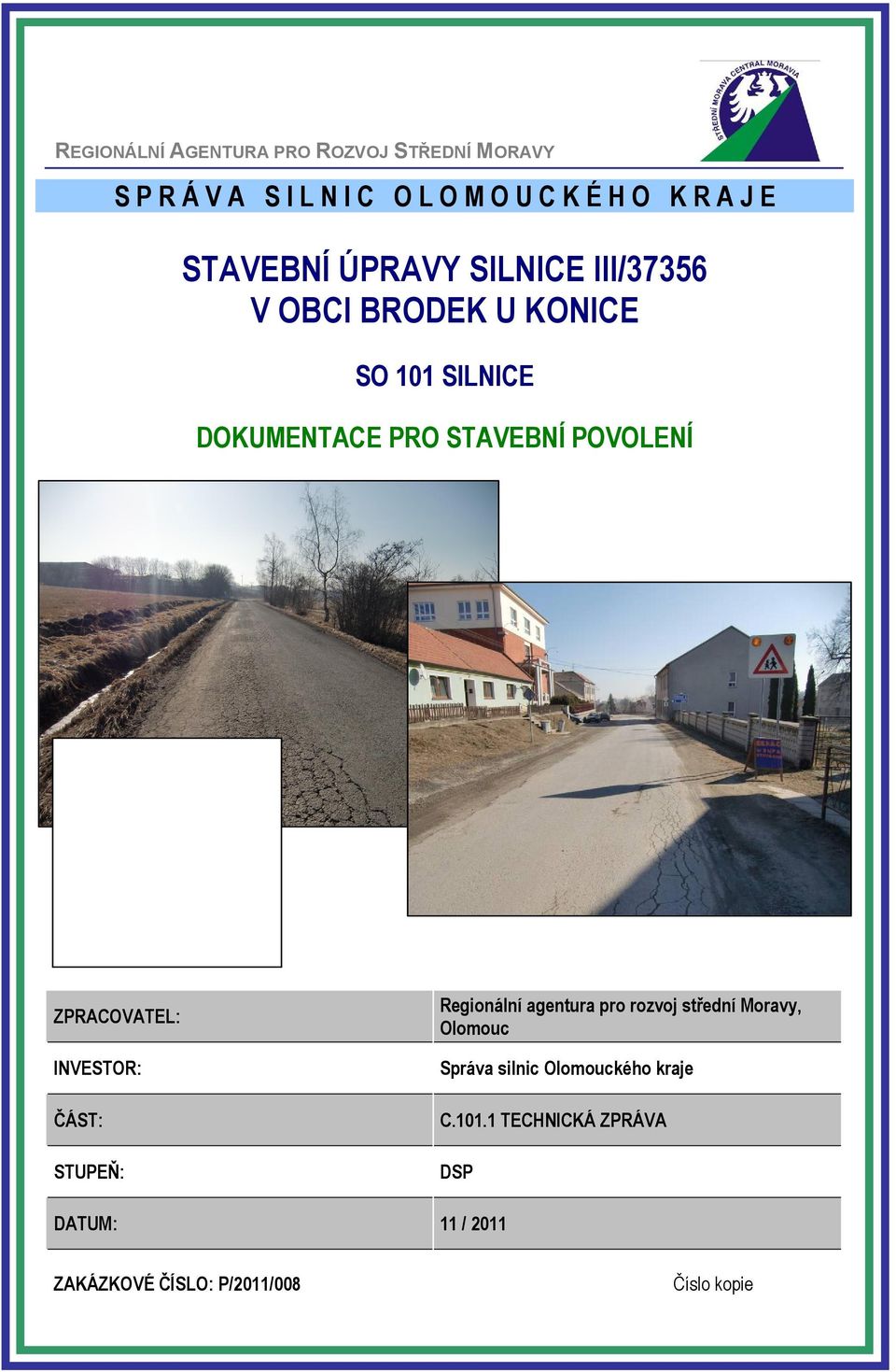 DOKUMENTACE PRO STAVEBNÍ POVOLENÍ ZPRACOVATEL: INVESTOR: ČÁST: STUPEŇ:, Olomouc Správa