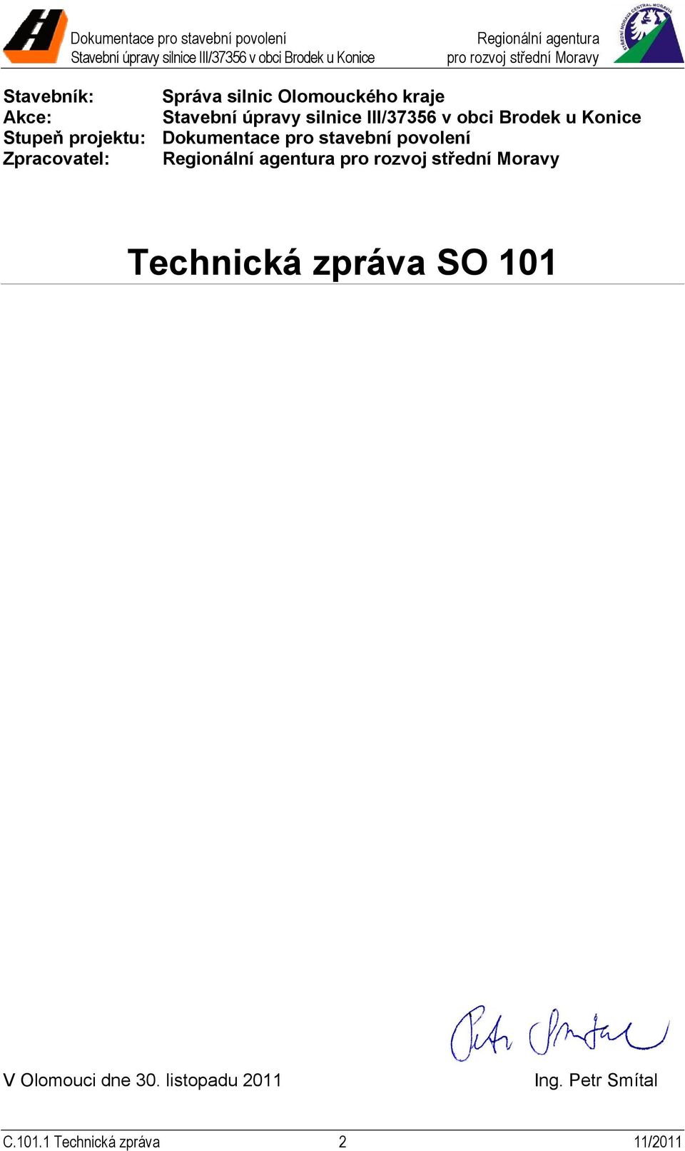 Zpracovatel: Technická zpráva SO 101 V Olomouci dne 30.