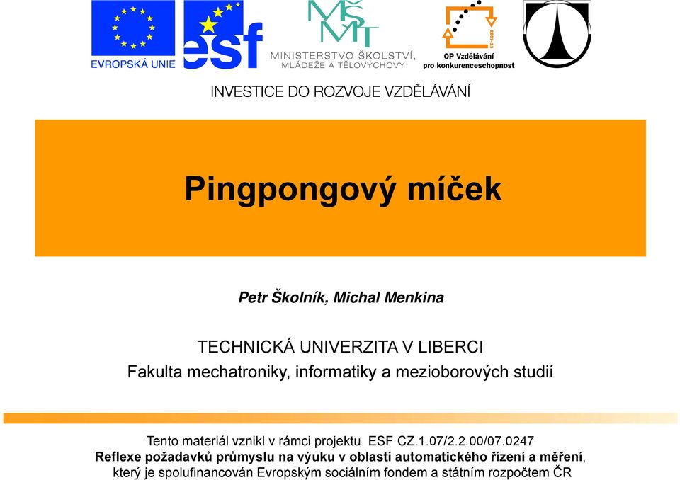 materiál vznikl v rámci projektu ESF CZ.1.7/../7.