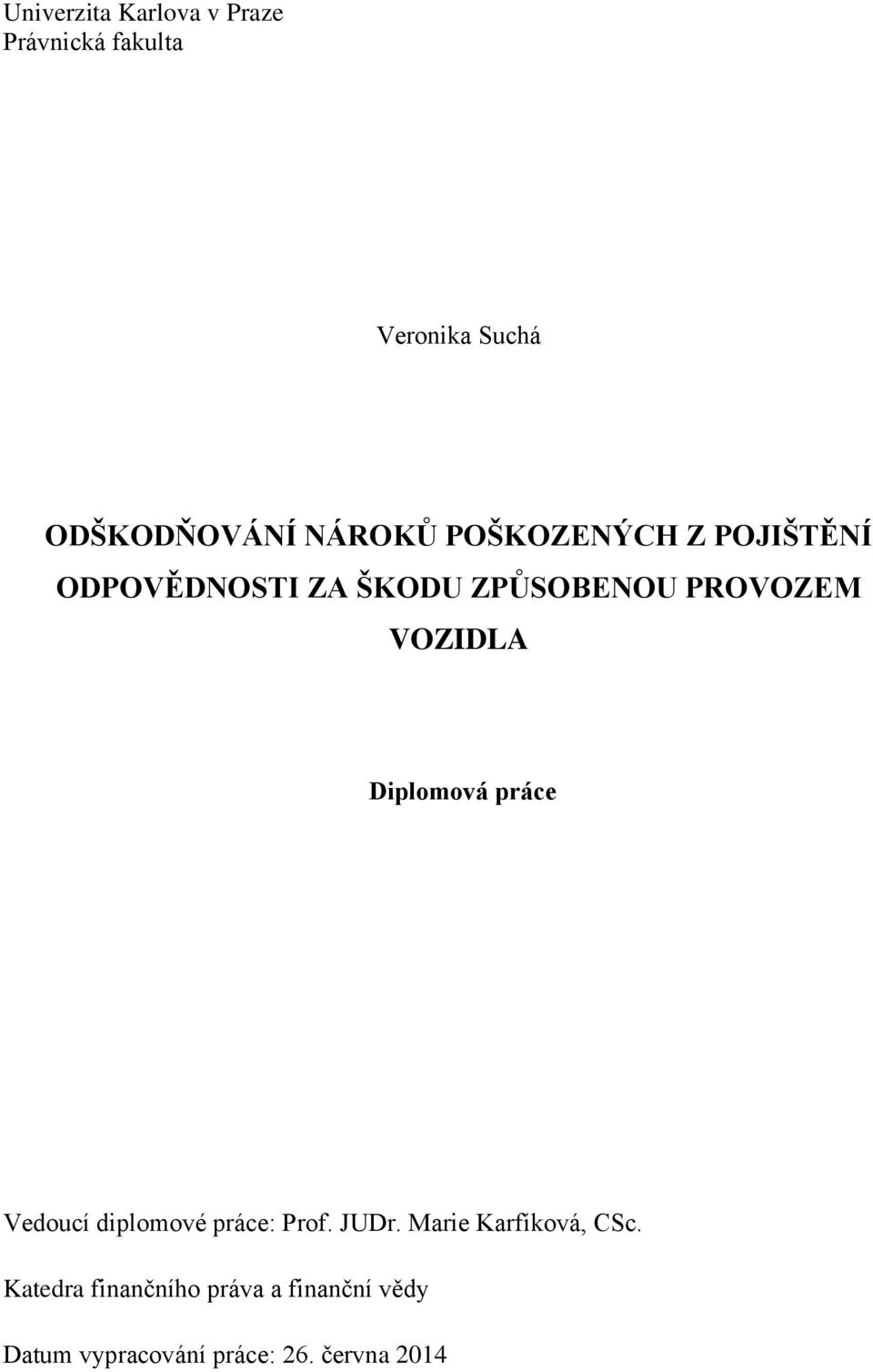 VOZIDLA Diplomová práce Vedoucí diplomové práce: Prof. JUDr.
