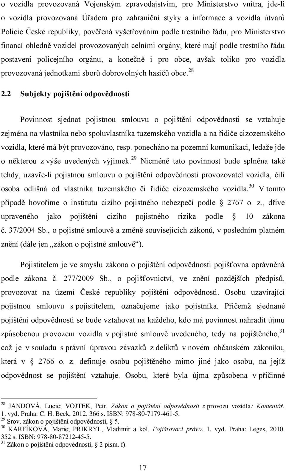 toliko pro vozidla provozovaná jednotkami sborů dobrovolných hasičů obce. 28 2.