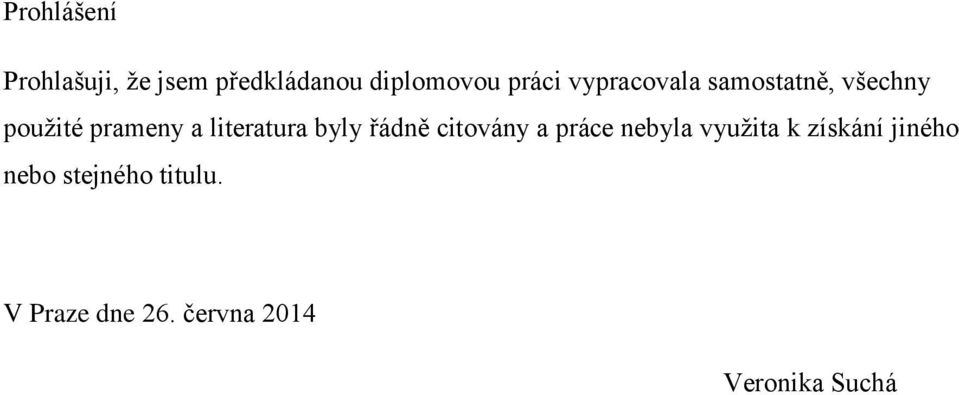 byly řádně citovány a práce nebyla využita k získání jiného