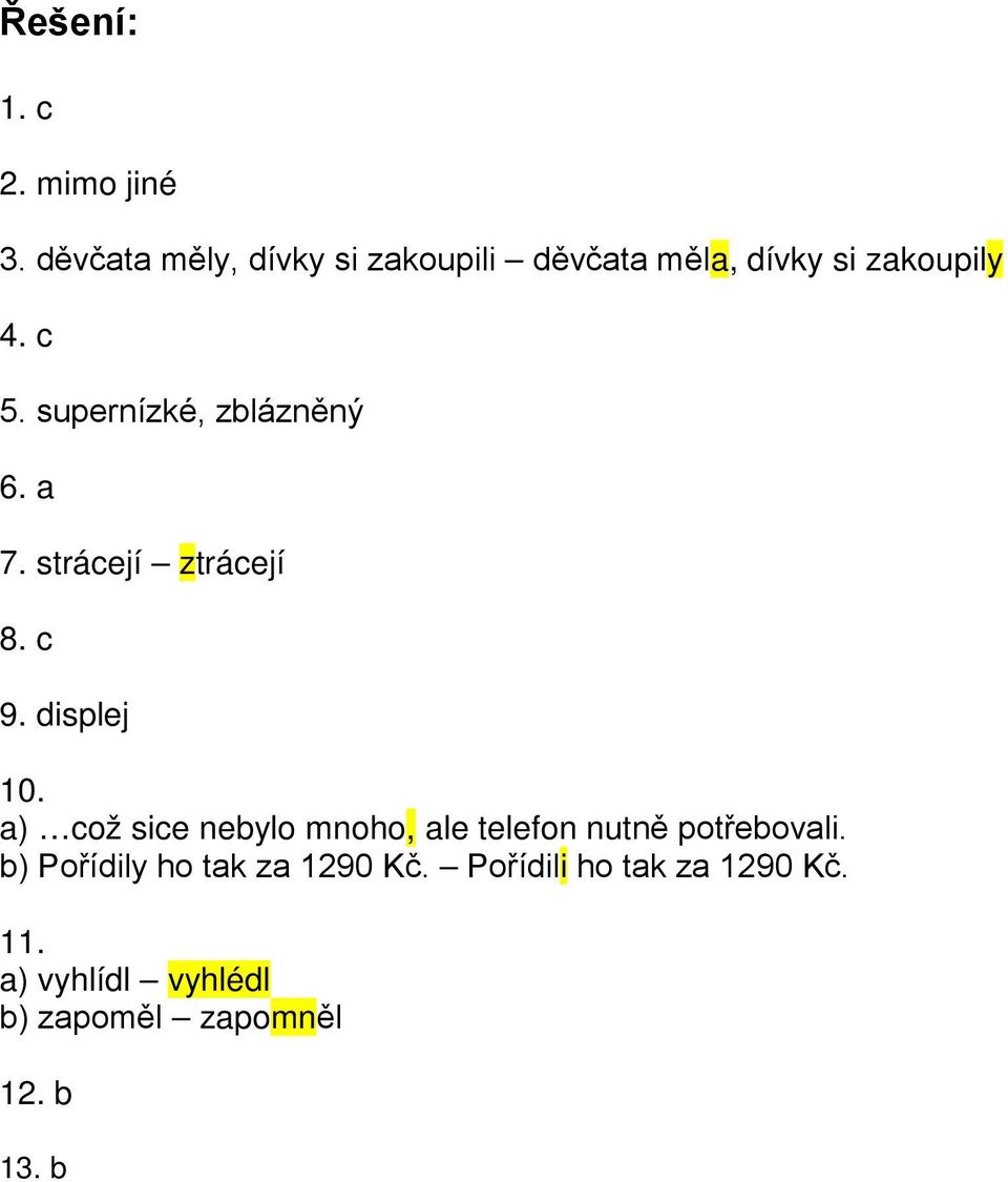 supernízké, zblázněný 6. a 7. strácejí ztrácejí 8. c 9. displej 10.