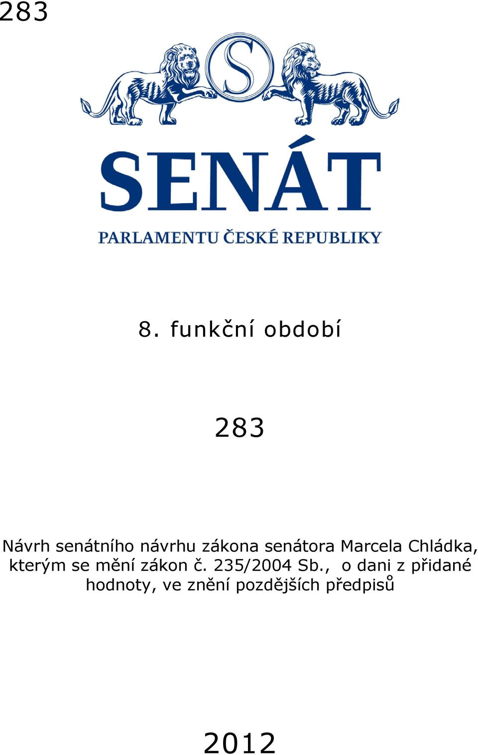 zákona senátora Marcela Chládka, kterým se