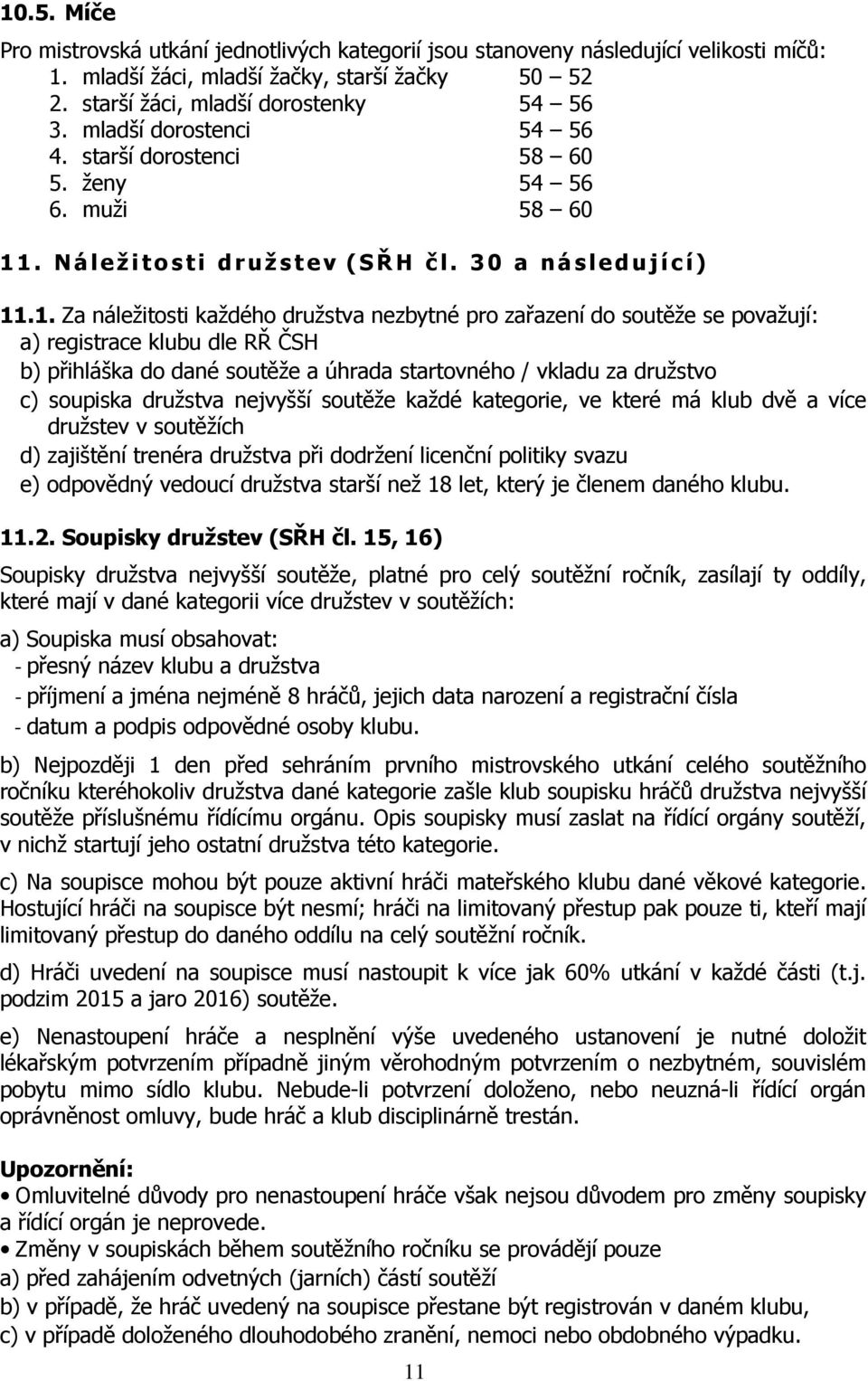 . Náležitosti družstev (SŘH čl. 30 a následující) 11