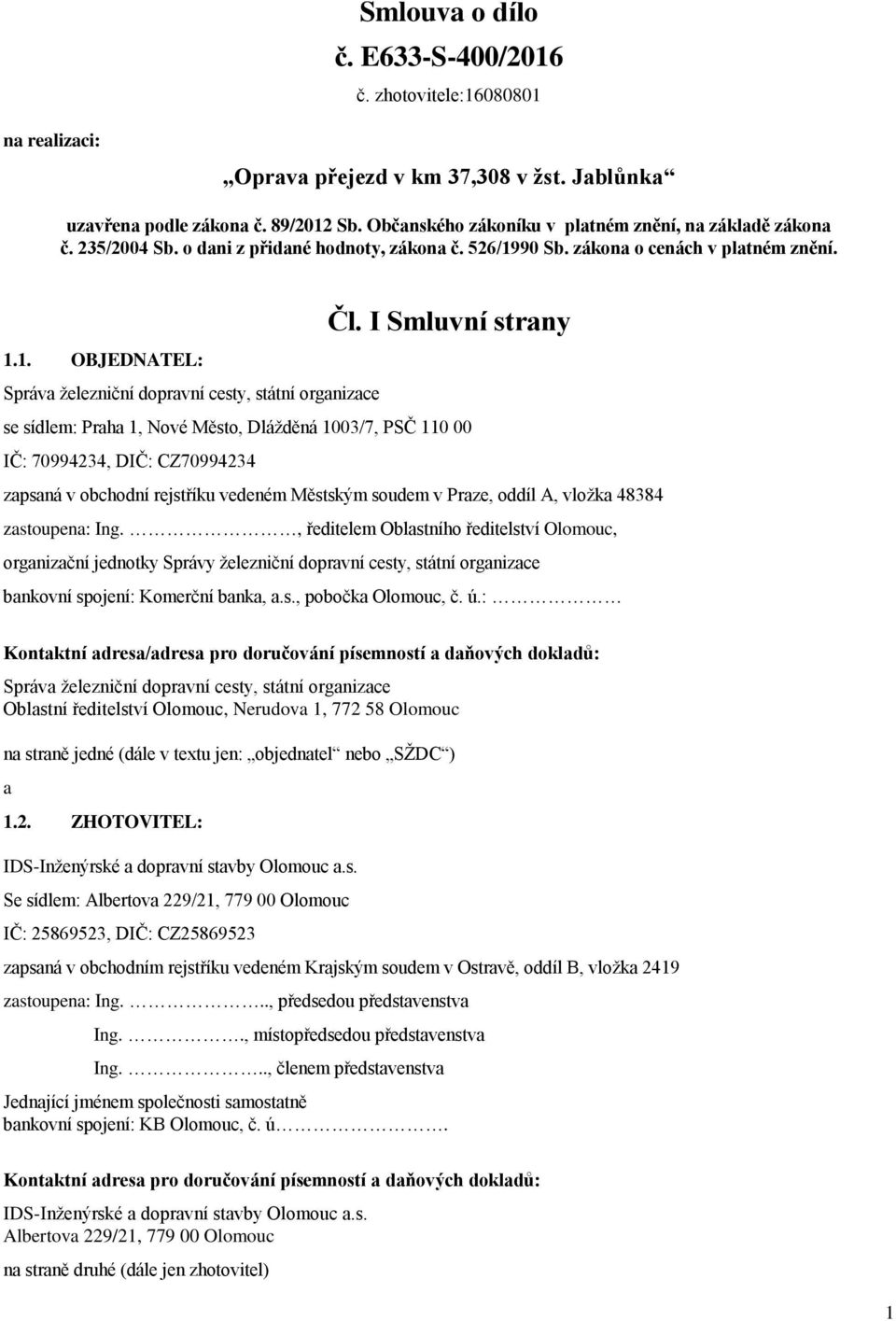 90 Sb. zákona o cenách v platném znění. Čl. I Smluvní strany 1.
