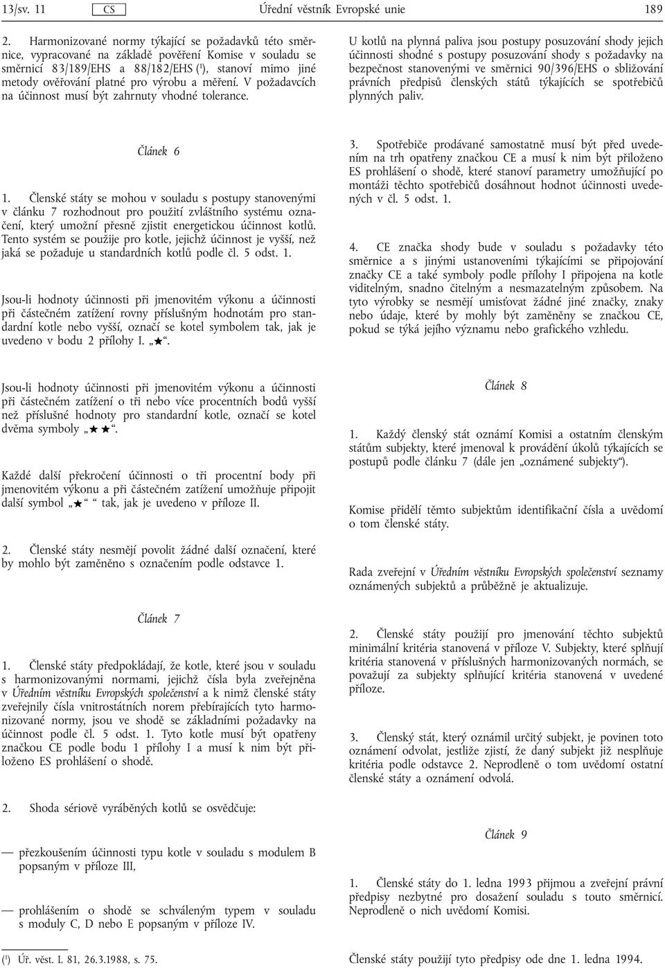výrobu a měření. V požadavcích na účinnost musí být zahrnuty vhodné tolerance.