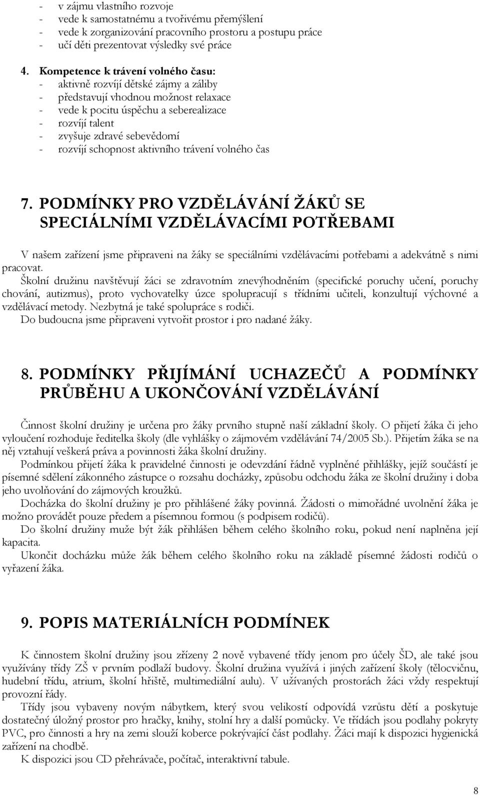 - rozvíjí schopnost aktivního trávení volného čas 7.