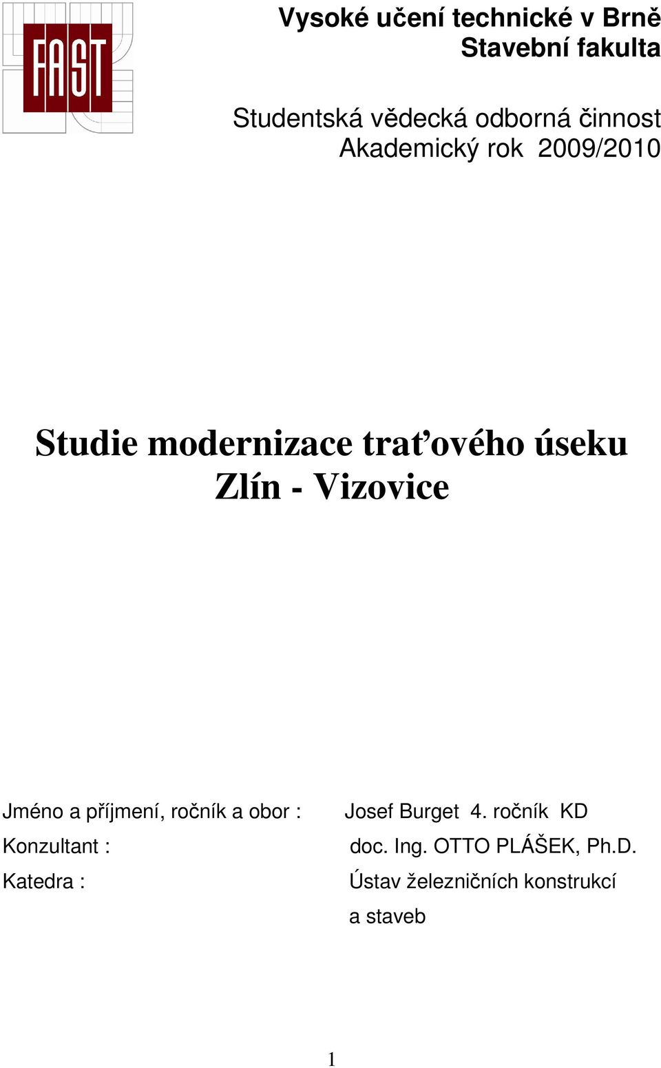 Vizovice Jméno a příjmení, ročník a obor : Konzultant : Katedra : Josef