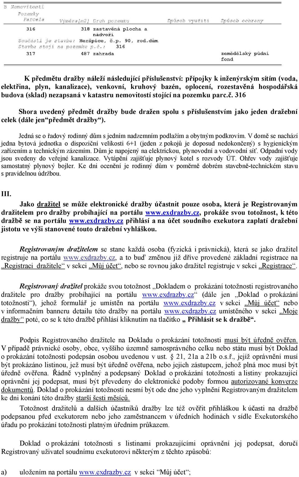 Jedná se o adový rodinný d m s jedním nadzemním podlažím a obytným podkrovím.