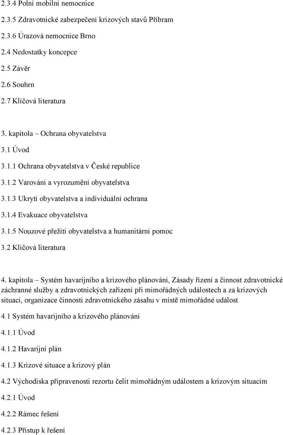 1.5 Nouzové přežití obyvatelstva a humanitární pomoc 3.2 Klíčová literatura 4.