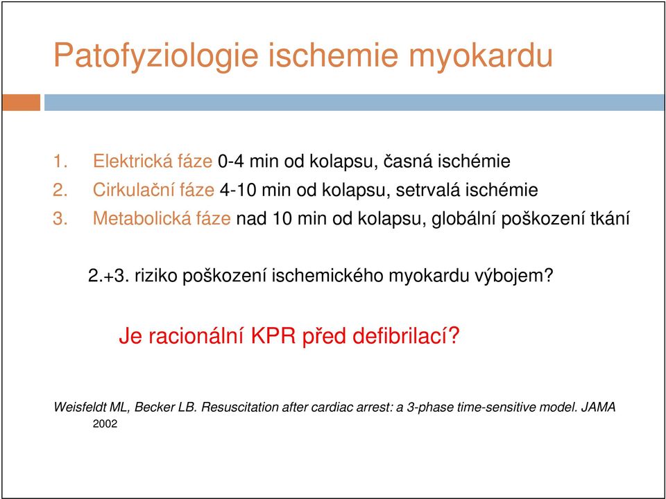 Metabolická fáze nad 10 min od kolapsu, globální poškození tkání 2.+3.