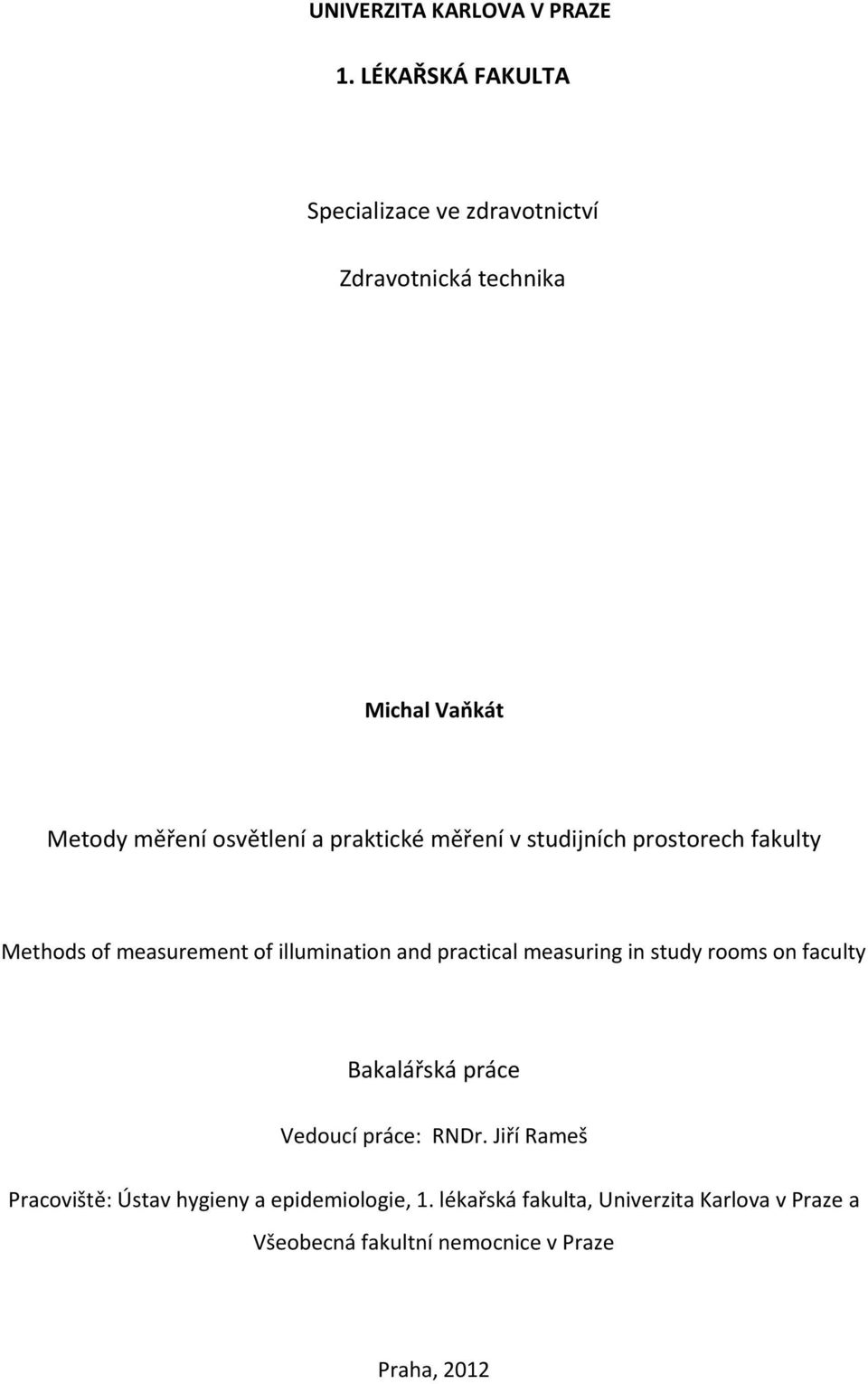 praktické měření v studijních prostorech fakulty Methods of measurement of illumination and practical measuring in