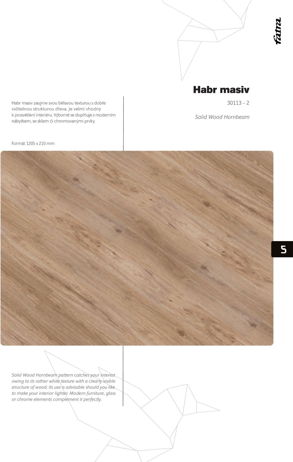 Habr masiv 30113-2 Solid Wood Hornbeam Formát 1205 x 210 mm Solid Wood Hornbeam pattern catches your interest owing to its