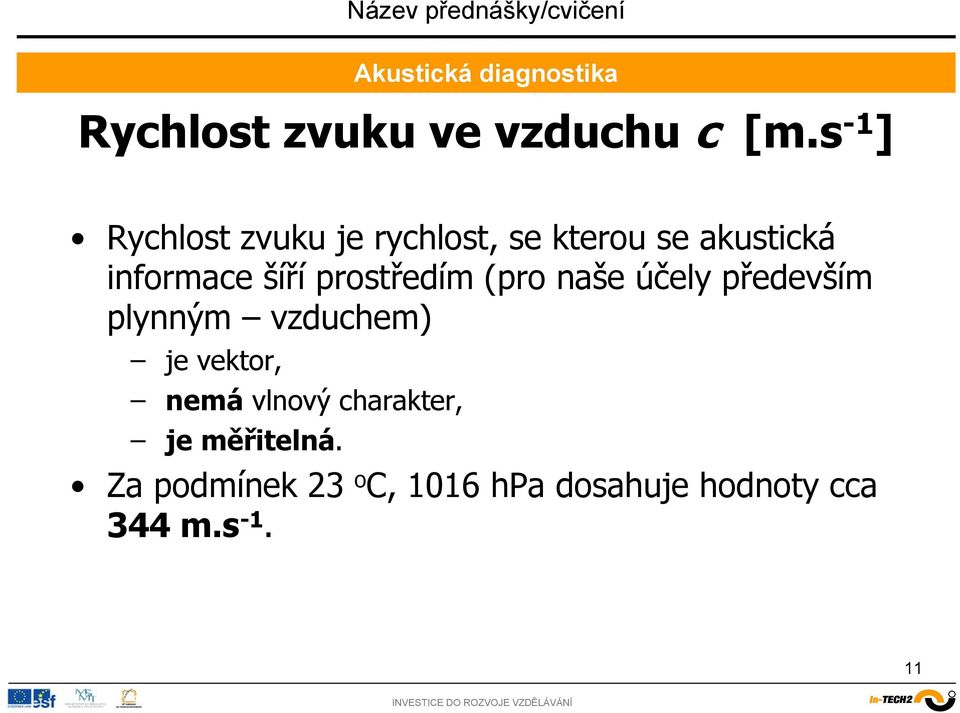 šíří prostředím (pro naše účely především plynným vzduchem) je