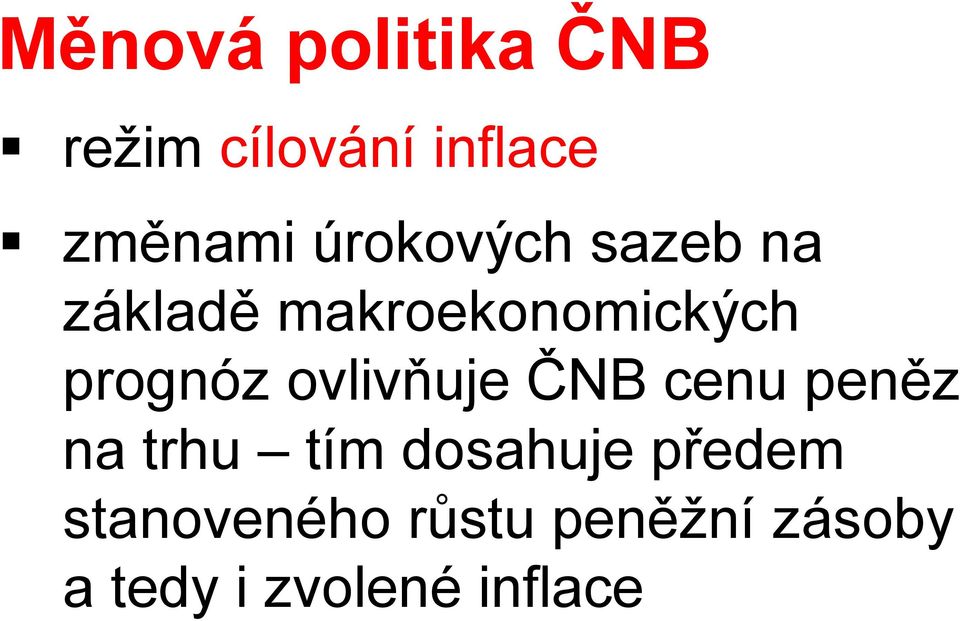 ovlivňuje ČNB cenu peněz na trhu tím dosahuje předem