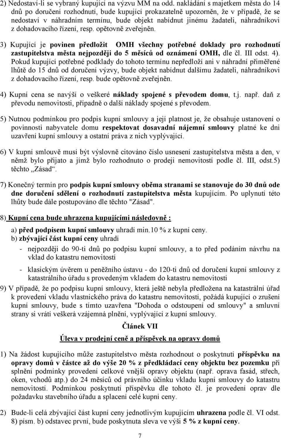 náhradníkovi z dohadovacího řízení, resp. opětovně zveřejněn.