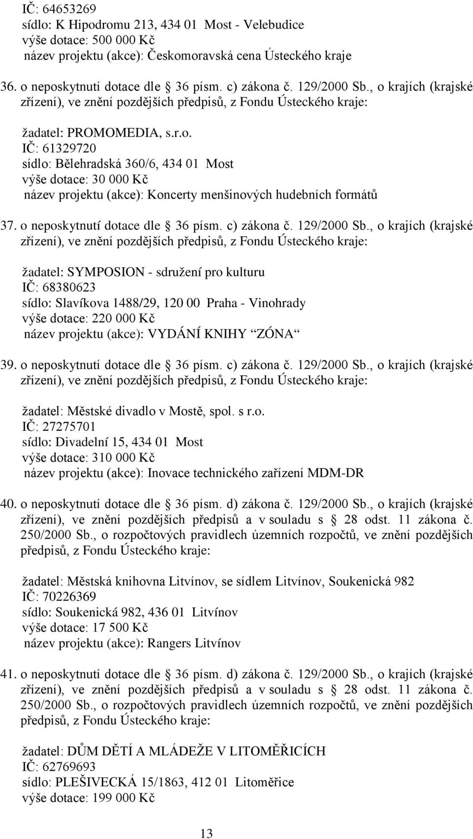 o neposkytnutí dotace dle 36 písm. c) zákona č. 129/2000 Sb.