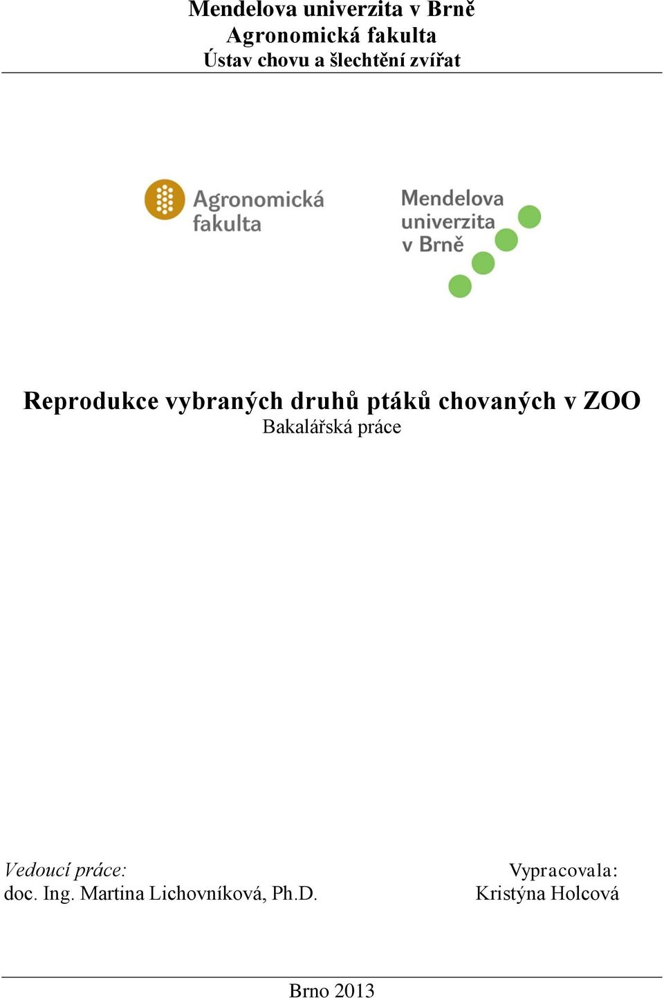chovaných v ZOO Bakalářská práce Vedoucí práce: doc. Ing.