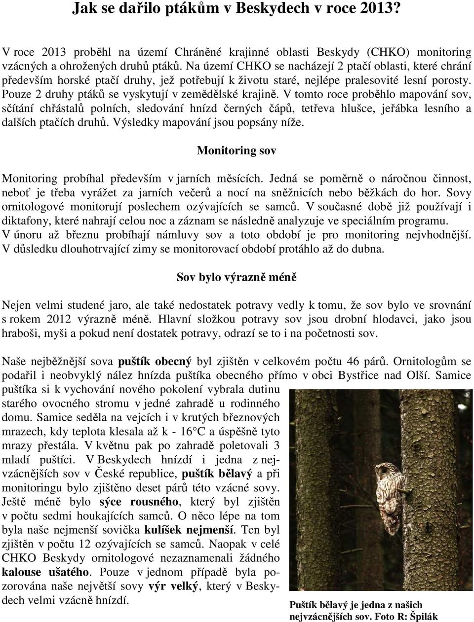 Pouze 2 druhy ptáků se vyskytují v zemědělské krajině.