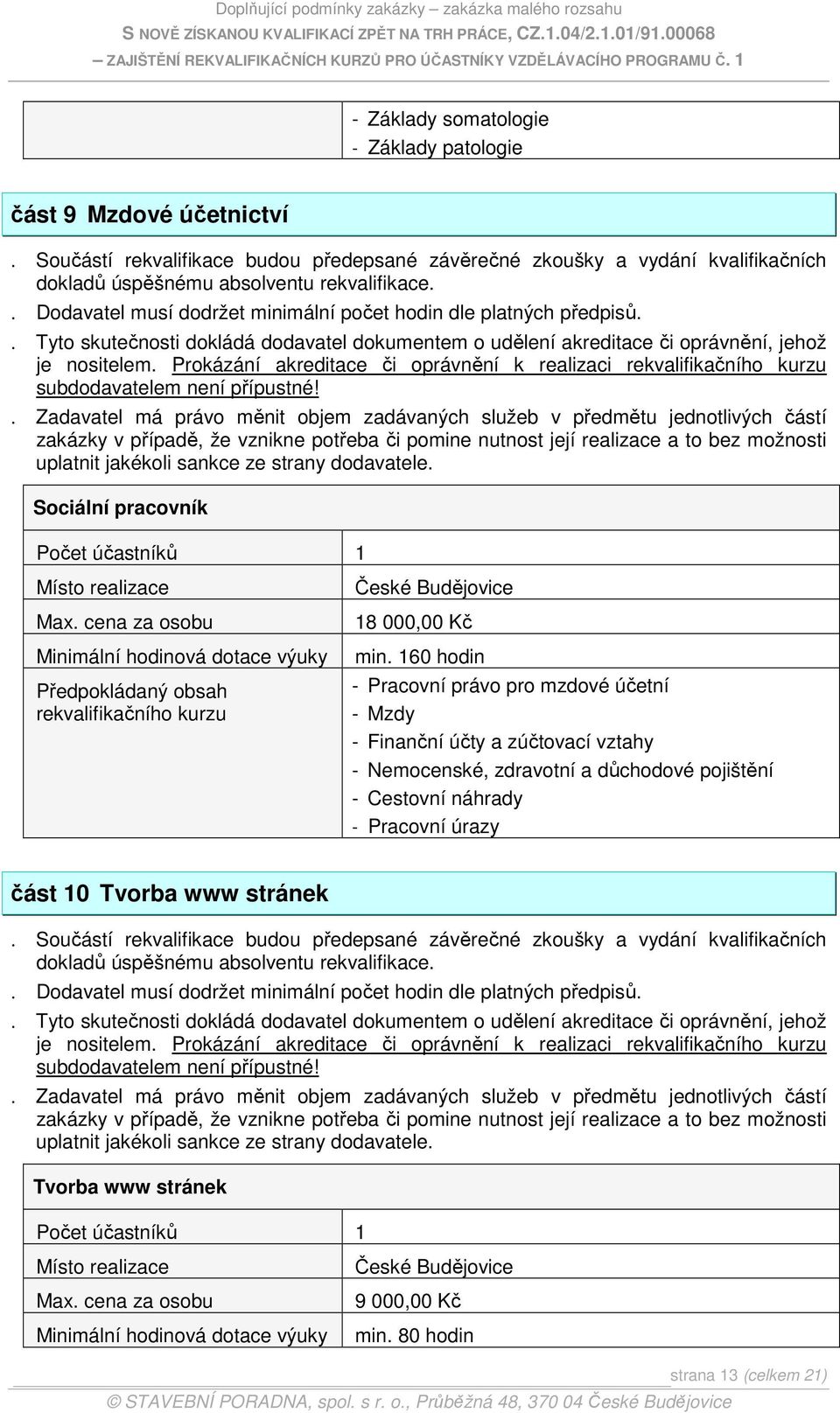160 hodin - Pracovní právo pro mzdové účetní - Mzdy - Finanční účty a zúčtovací vztahy - Nemocenské, zdravotní a důchodové pojištění - Cestovní náhrady - Pracovní